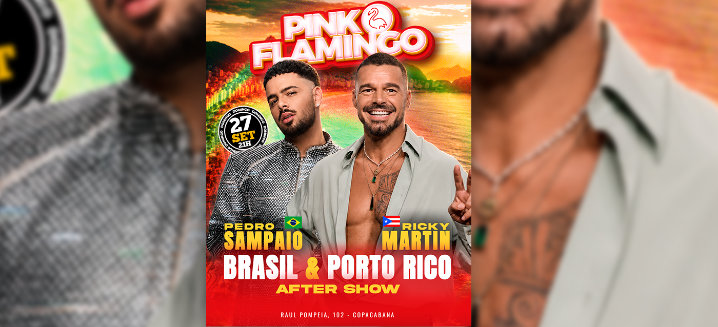 Pink Flamingo | Brasil & Porto Rico (After Pedro Sampaio & Ricky Martin) |Domingo 27 de Set - 21h