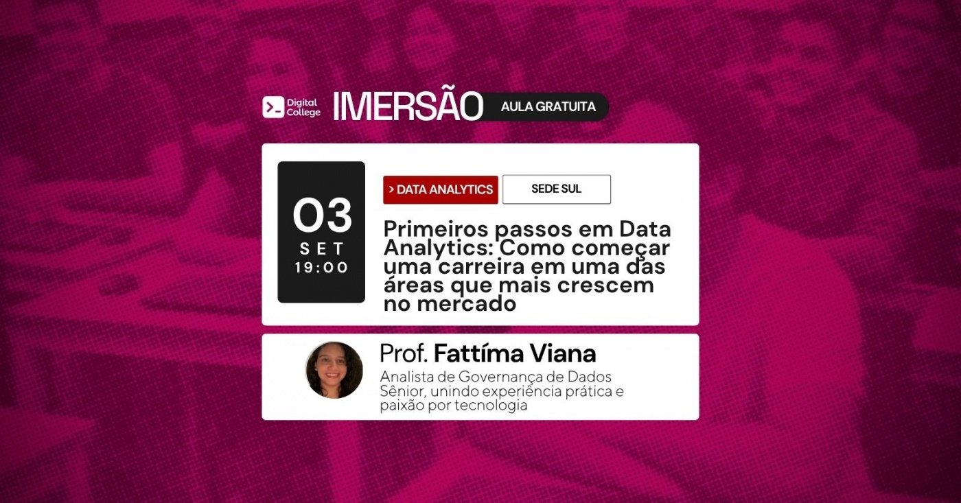 IMERSÃO DIGITAL - Primeiros passos em Data Analytics: Como começar uma carreira