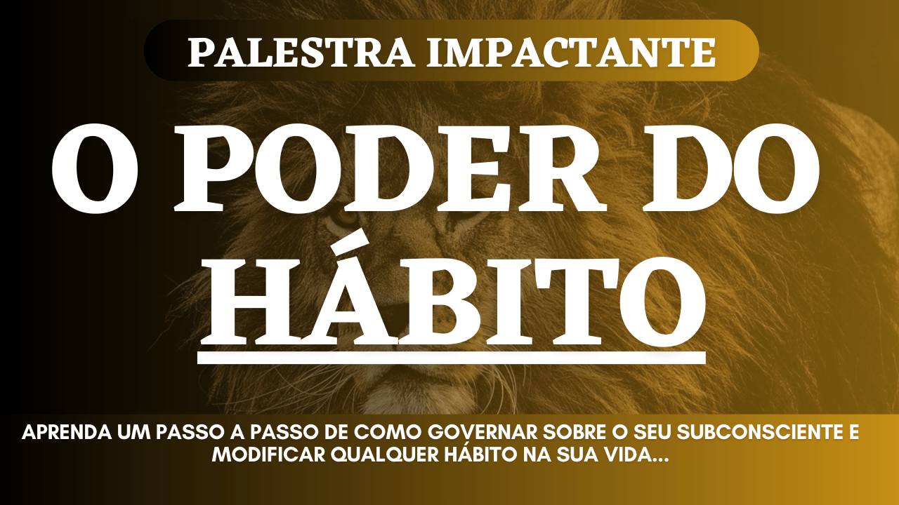 O PODER DO HÁBITO - (APRENDA COMO MODIFICAR SEUS HÁBITOS)