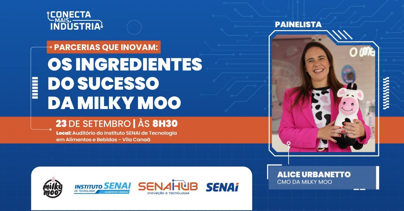 Conecta Mais Indústria| Parcerias que inovam: ingredientes do sucesso da Milky Moo
