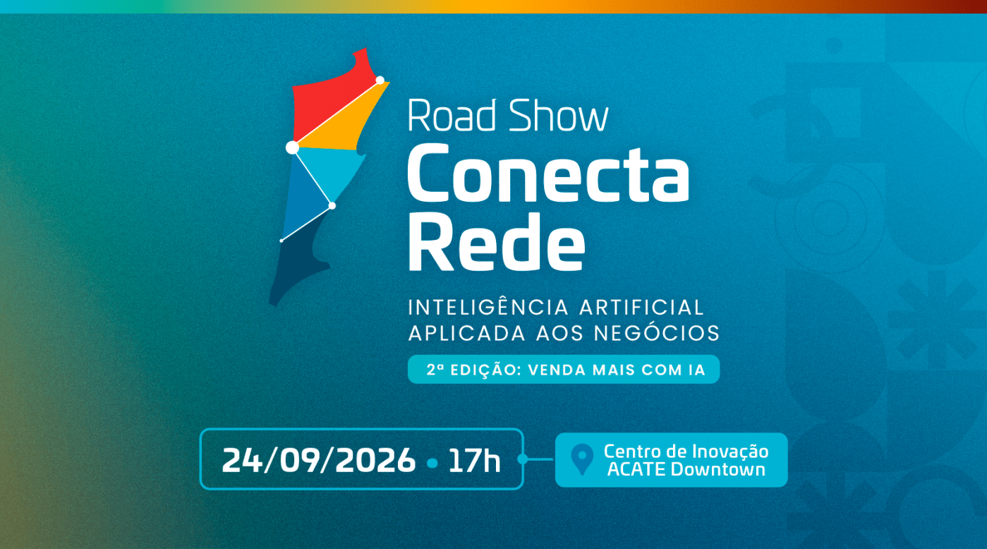 2ª Edição Road Show Conecta Rede: Venda mais com IA