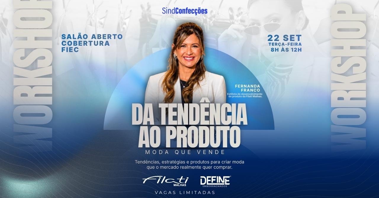 WORKSHOP DA TENDÊNCIA AO PRODUTO - MODA QUE VENDE