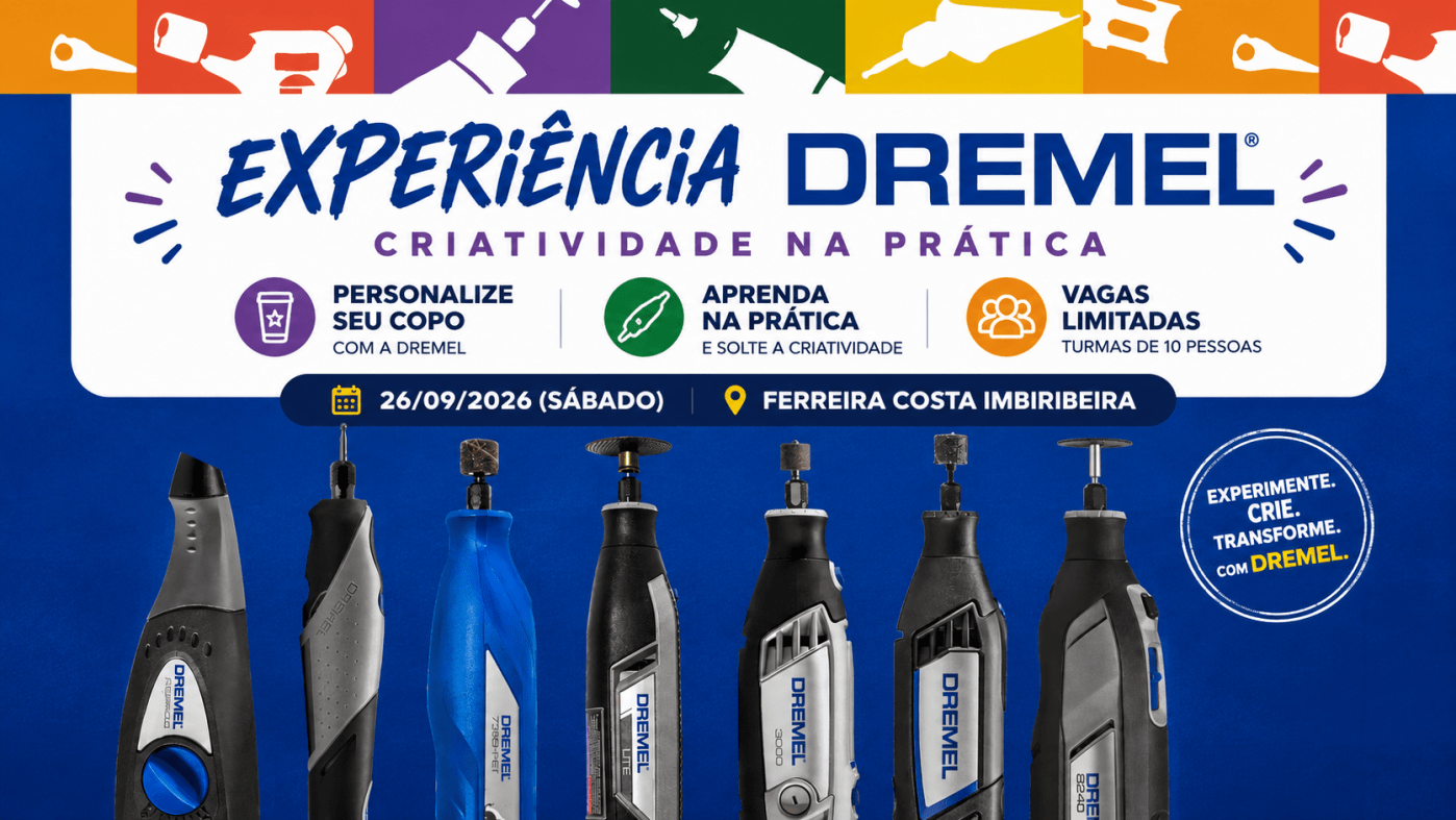 EXPERIÊNCIA DREMEL: CRIE, PERSONALIZE E FAÇA VOCÊ MESMO!
