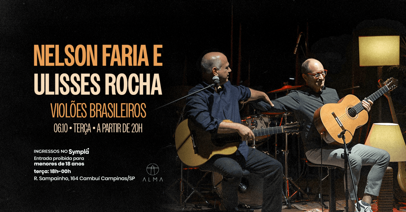 NELSON FARIA E ULISSES ROCHA NO ALMA CAMPINAS | 06.10
