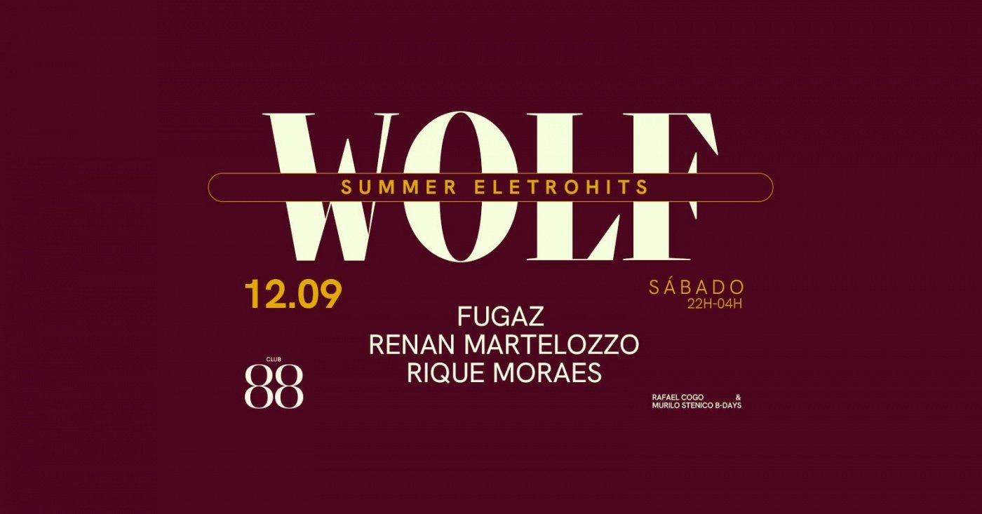 12/09 :: SÁB :: WOLF SUMMER ELETROHITS com FUGAZ, RENAN MARTELOZZO e RIQUE MORAES