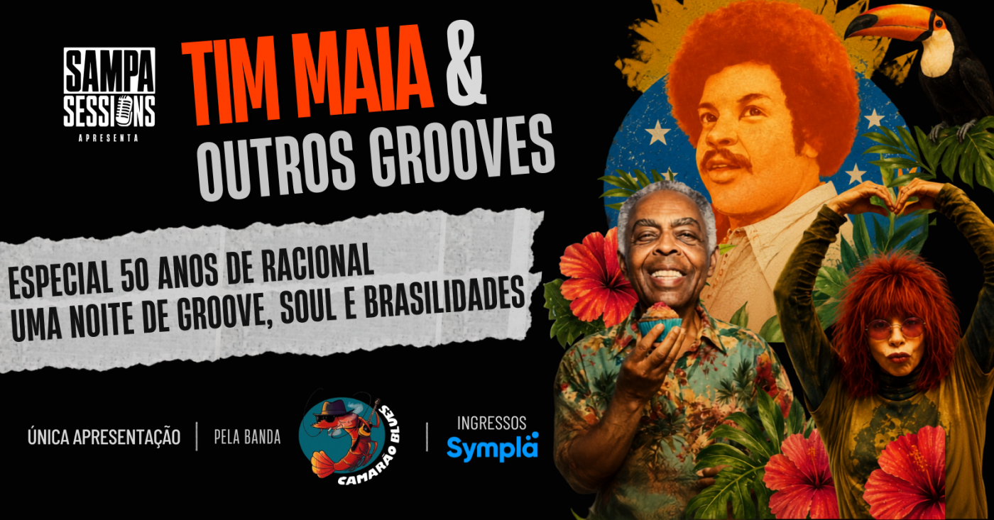 Sampa Sessions |Tim Maia e Outros Grooves: Especial 50 Anos de Racional. Groove, Soul e Brasilidades