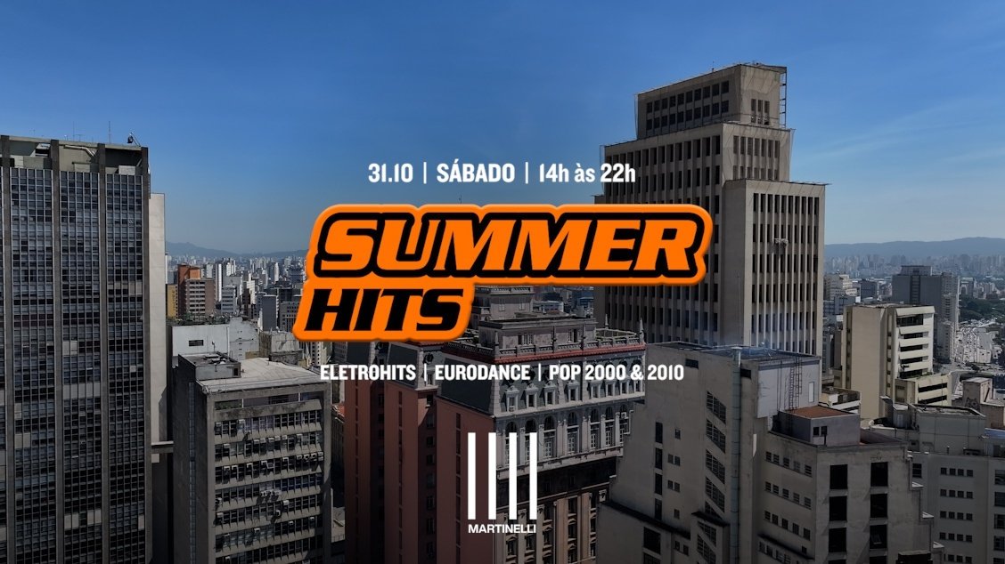 SUMMER HITS no Edifício Martinelli! | 31.10