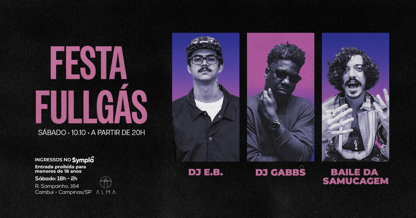FESTA FULLGÁS: BAILE DA SAMUCAGEM + DJ GABBS + DJ E.B NO ALMA CAMPINAS | 10.10