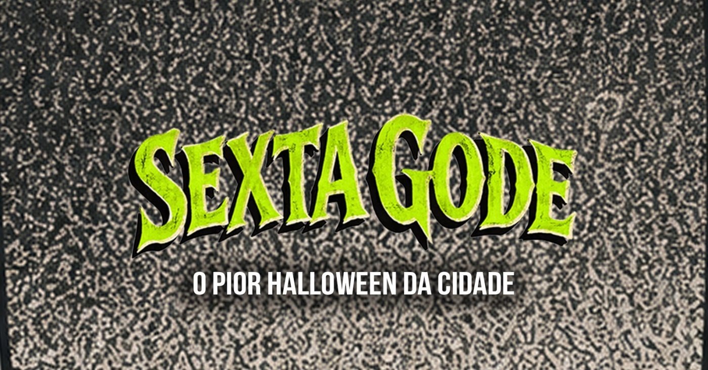 SEXTA GODE ED. HALLOWEEN | KADU MARTINS