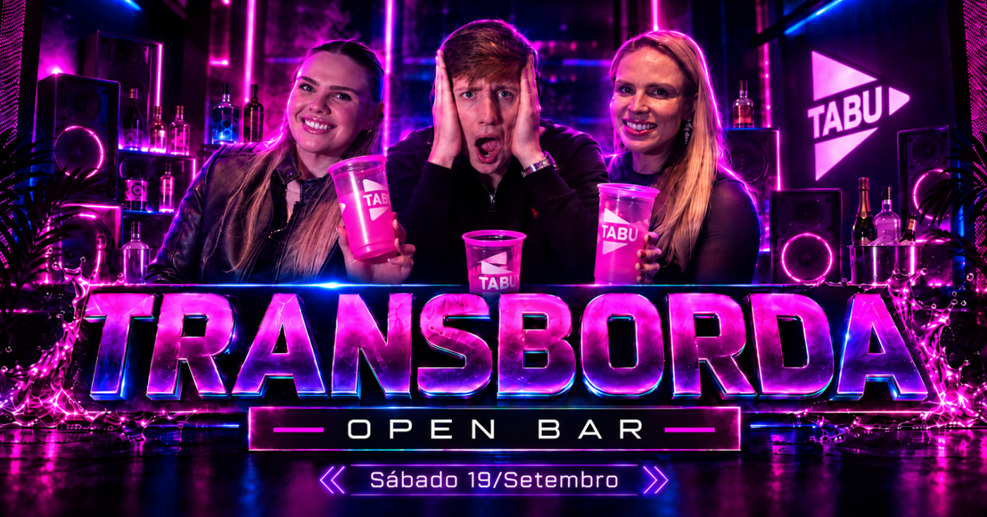 TRANSBORDA X OPEN BAR ATÉ AS 05:00 X TABU