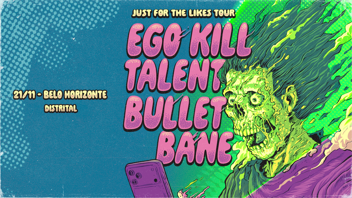 EGO KILL TALENT + BULLET BANE | BELO HORIZONTE/MG