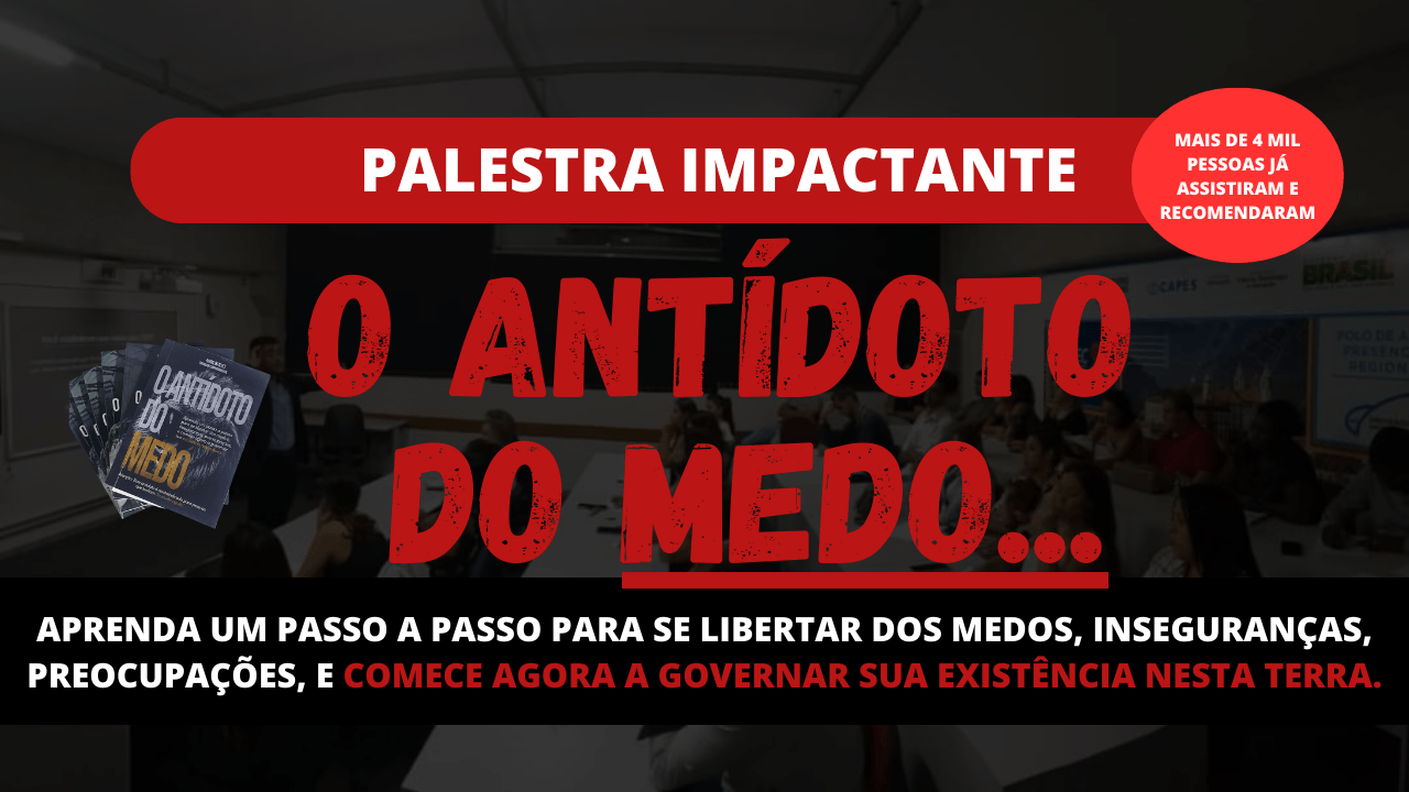 O Antídoto do Medo - Aprenda como se libertar das inseguranças e medos
