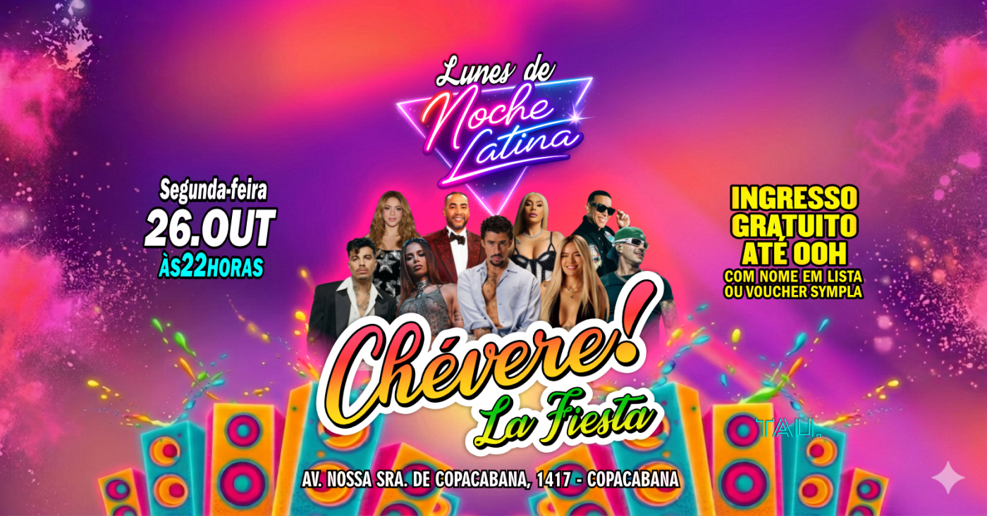 Fiesta Latina ¡CHÉVERE! | Segunda-feira 26 outubro | Copacabana | TAU
