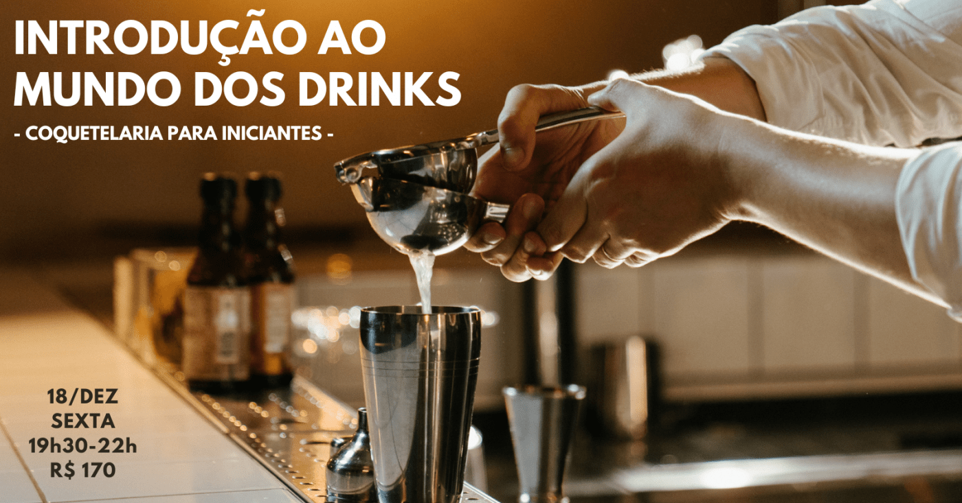 Introdução ao mundo dos drinks - coquetelaria para iniciantes (18/dezembro)