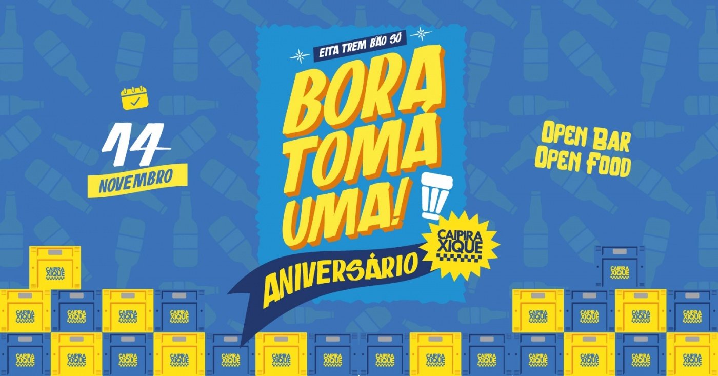 Bora tomá uma! 13º Aniversário do Caipira Xique.