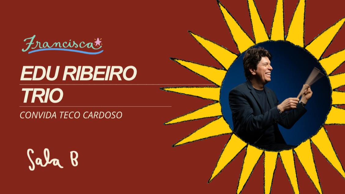 Edu Ribeiro Trio // Convida Teco Cardoso