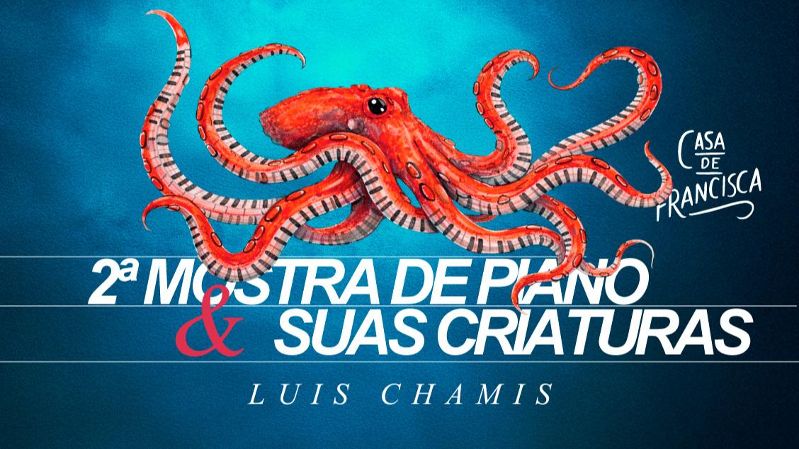 Luis Chamis // 2ª Mostra de Piano & Suas Criaturas