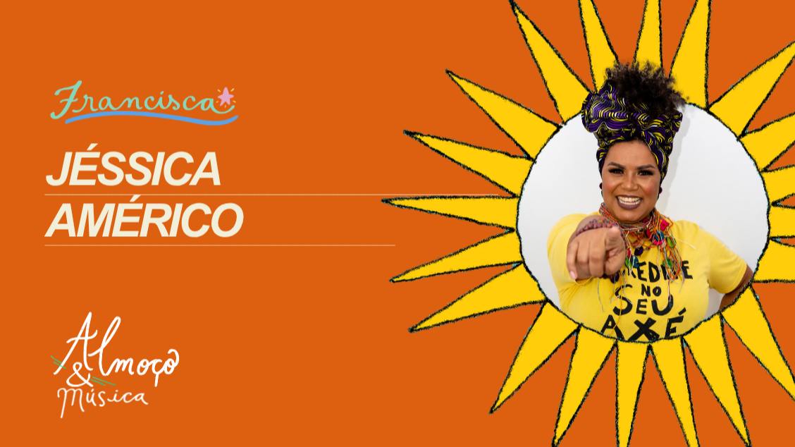 DOM 16 // Jéssica Américo // ALMOÇO & MÚSICA
