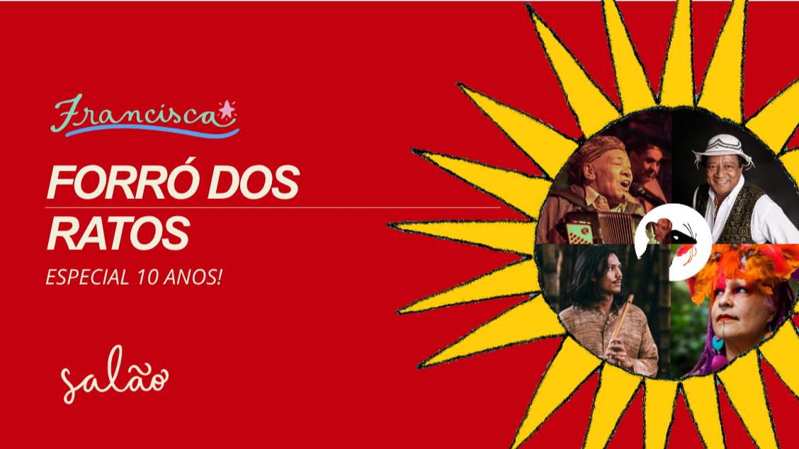 10 anos Forró dos Ratos // com Benicio Guimarães e participações Tiziu do Araripe, Tanaka do Pife e Rafa Ella Voa