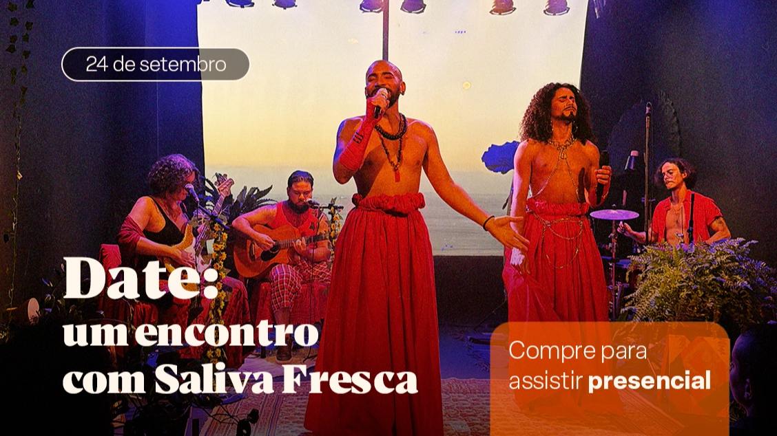 Date - um encontro com Saliva Fresca