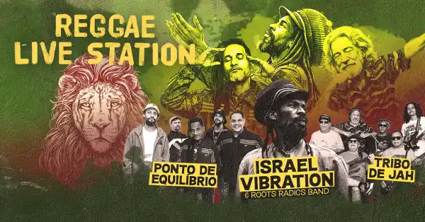 Reggae Live Station com Ponto de Equilíbrio, Israel Vibration e Tribo de Jah