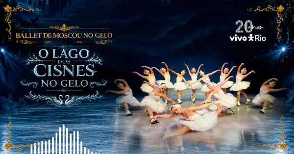 Ballet de Moscou no Gelo O Lago dos Cisnes